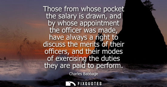 Small: Those from whose pocket the salary is drawn, and by whose appointment the officer was made, have always a righ