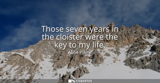 Small: Those seven years in the cloister were the key to my life