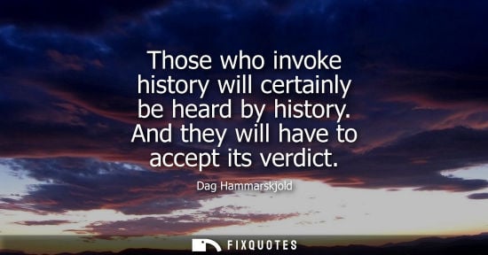 Small: Those who invoke history will certainly be heard by history. And they will have to accept its verdict
