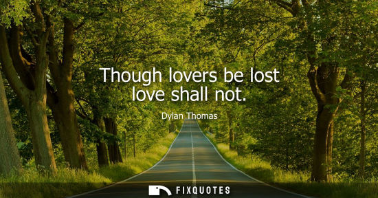 Small: Though lovers be lost love shall not