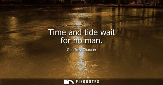 Small: Time and tide wait for no man