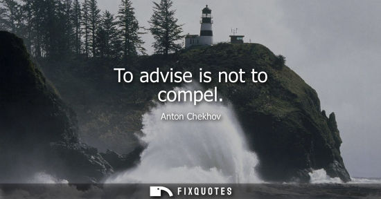 Small: To advise is not to compel