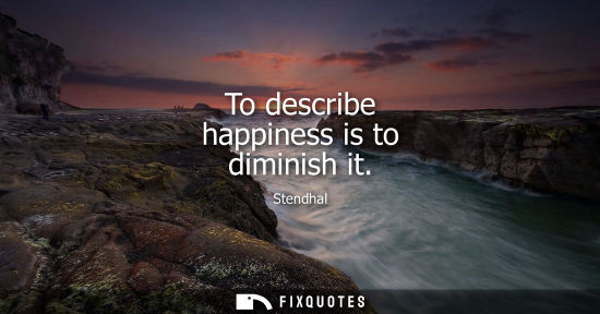 Small: To describe happiness is to diminish it