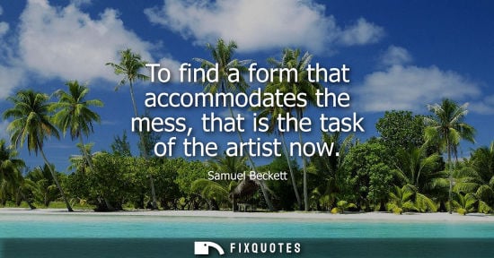 Small: To find a form that accommodates the mess, that is the task of the artist now