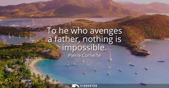 Small: To he who avenges a father, nothing is impossible