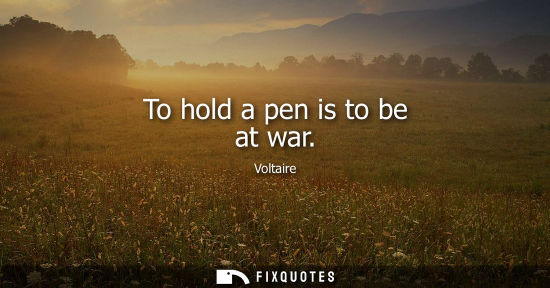 Small: To hold a pen is to be at war