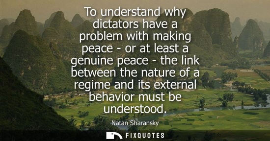 Small: To understand why dictators have a problem with making peace - or at least a genuine peace - the link b