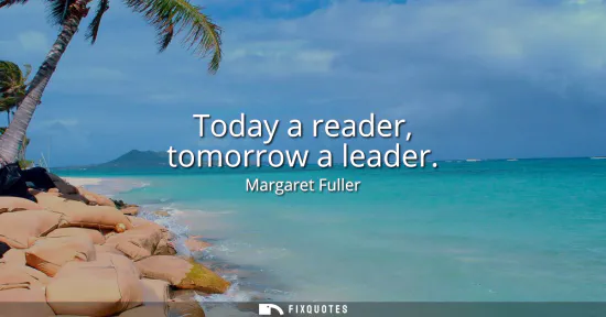 Small: Today a reader, tomorrow a leader