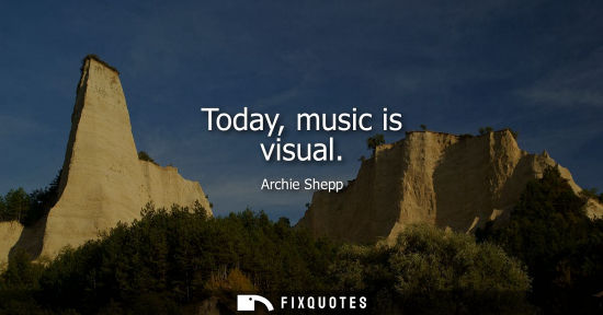 Small: Today, music is visual