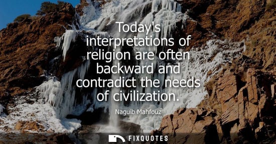 Small: Todays interpretations of religion are often backward and contradict the needs of civilization