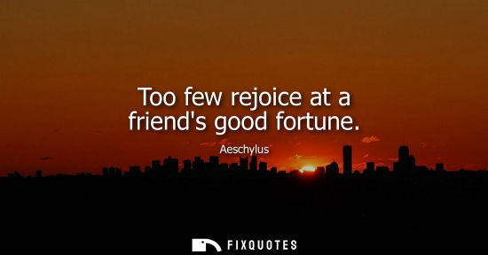 Small: Too few rejoice at a friends good fortune