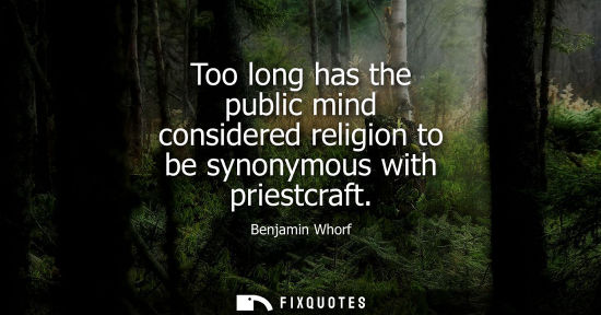 Small: Too long has the public mind considered religion to be synonymous with priestcraft