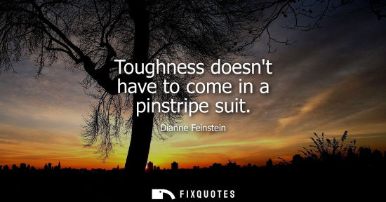 Small: Toughness doesnt have to come in a pinstripe suit