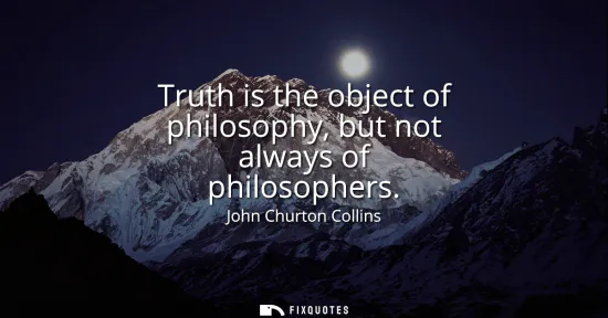 Small: Truth is the object of philosophy, but not always of philosophers