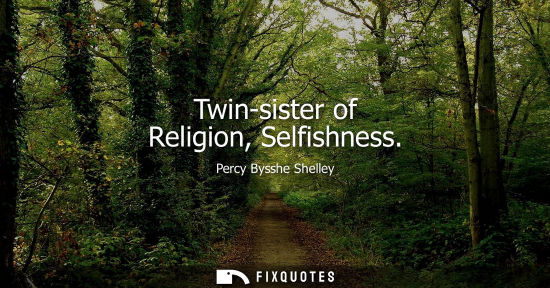 Small: Twin-sister of Religion, Selfishness