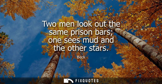 Small: Two men look out the same prison bars one sees mud and the other stars