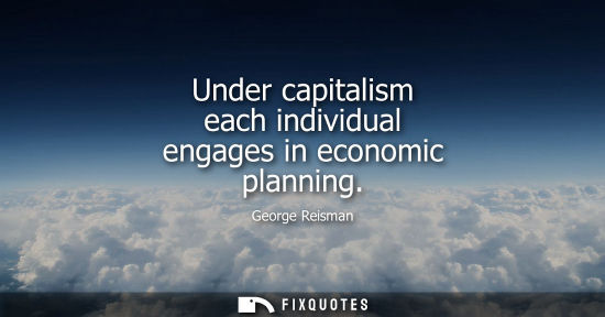 Small: Under capitalism each individual engages in economic planning