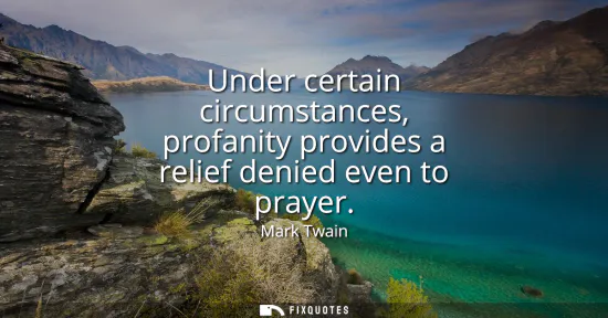 Small: Under certain circumstances, profanity provides a relief denied even to prayer