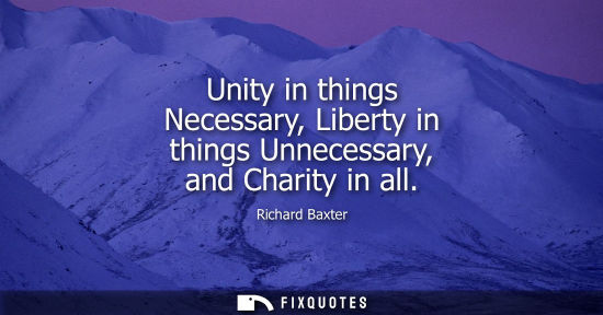 Small: Unity in things Necessary, Liberty in things Unnecessary, and Charity in all