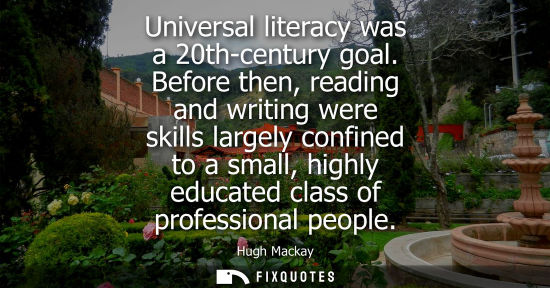 Small: Universal literacy was a 20th-century goal. Before then, reading and writing were skills largely confin