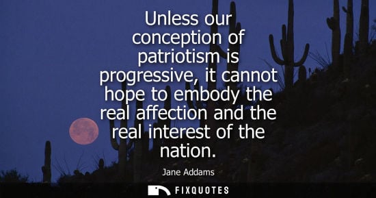 Small: Unless our conception of patriotism is progressive, it cannot hope to embody the real affection and the