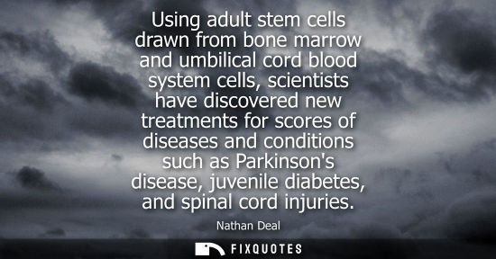 Small: Using adult stem cells drawn from bone marrow and umbilical cord blood system cells, scientists have di