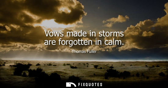 Small: Vows made in storms are forgotten in calm