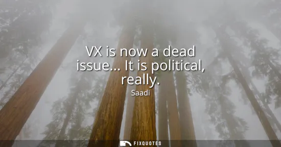 Small: VX is now a dead issue... It is political, really