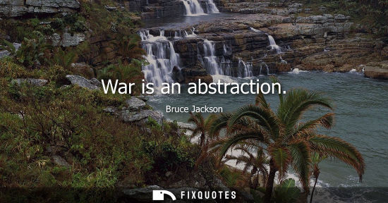 Small: War is an abstraction