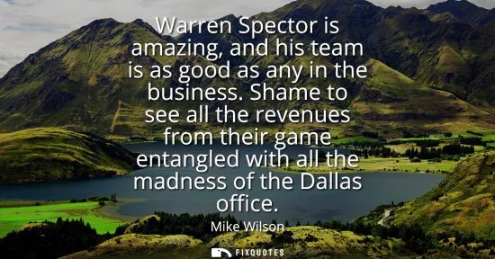 Small: Warren Spector is amazing, and his team is as good as any in the business. Shame to see all the revenues from 