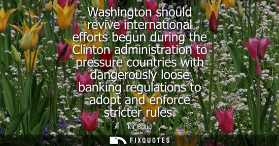 Small: Washington should revive international efforts begun during the Clinton administration to pressure coun