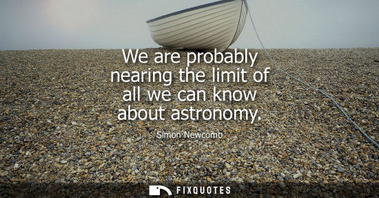 Small: We are probably nearing the limit of all we can know about astronomy