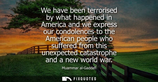 Small: We have been terrorised by what happened in America and we express our condolences to the American peop