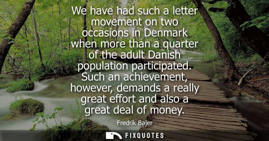 Small: We have had such a letter movement on two occasions in Denmark when more than a quarter of the adult Da