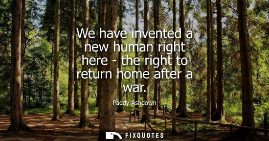 Small: We have invented a new human right here - the right to return home after a war
