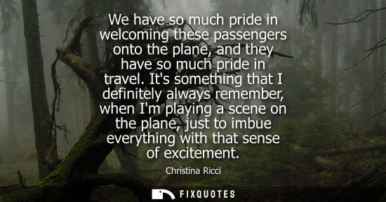 Small: We have so much pride in welcoming these passengers onto the plane, and they have so much pride in trav