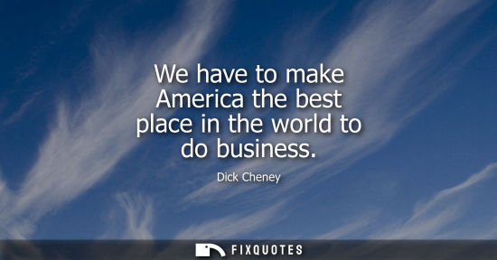 Small: We have to make America the best place in the world to do business