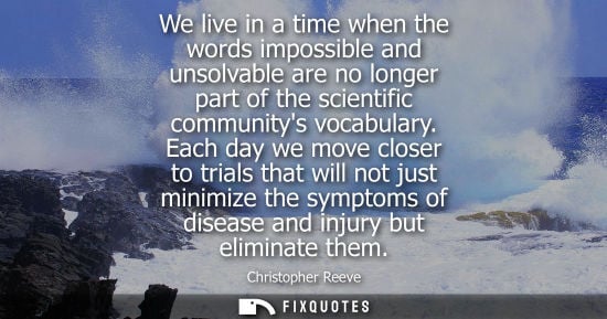 Small: We live in a time when the words impossible and unsolvable are no longer part of the scientific communi