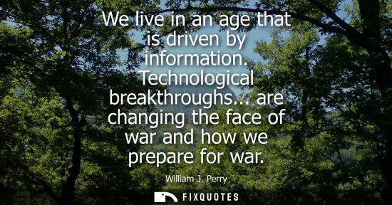 Small: We live in an age that is driven by information. Technological breakthroughs... are changing the face o