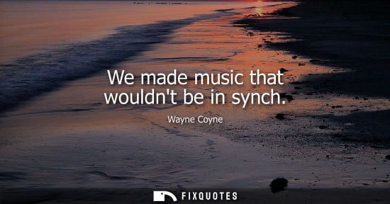 Small: We made music that wouldnt be in synch