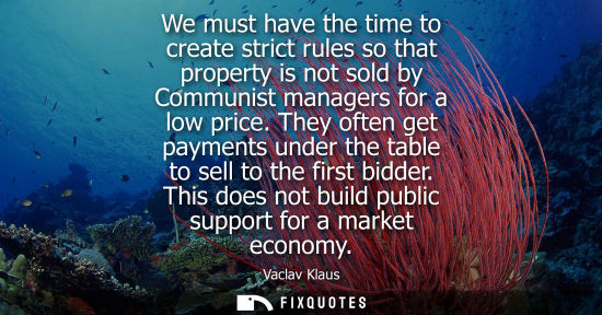 Small: We must have the time to create strict rules so that property is not sold by Communist managers for a l
