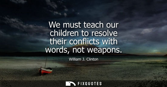 Small: We must teach our children to resolve their conflicts with words, not weapons