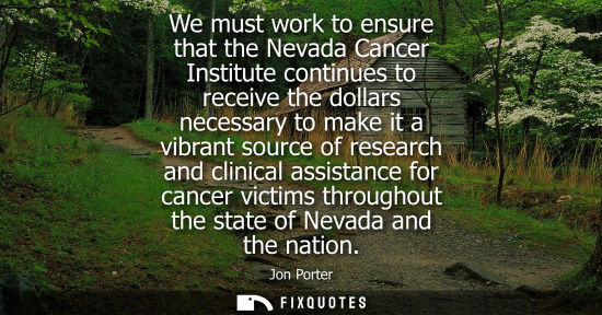 Small: We must work to ensure that the Nevada Cancer Institute continues to receive the dollars necessary to m