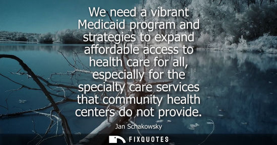Small: We need a vibrant Medicaid program and strategies to expand affordable access to health care for all, e