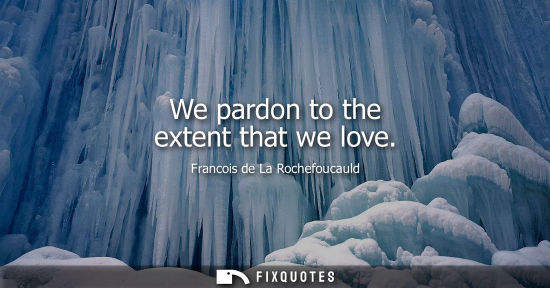 Small: We pardon to the extent that we love