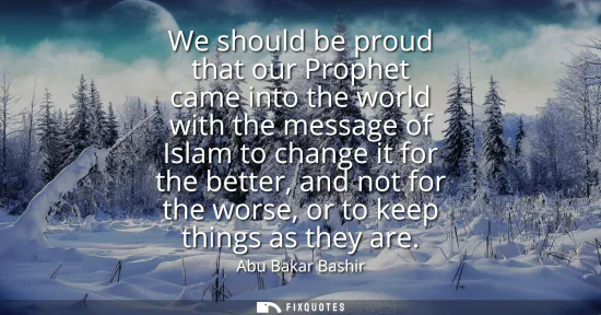 Small: We should be proud that our Prophet came into the world with the message of Islam to change it for the better,