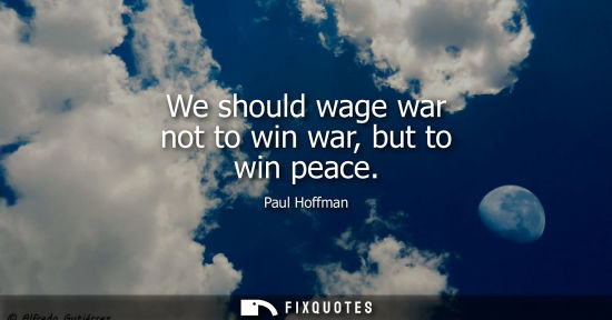 Small: We should wage war not to win war, but to win peace