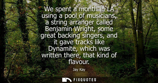 Small: We spent a month in LA using a pool of musicians, a string arranger called Benjamin Wright, some great 
