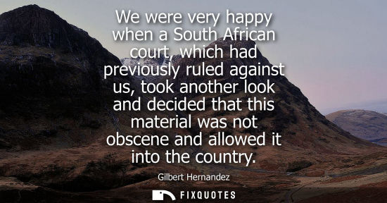 Small: We were very happy when a South African court, which had previously ruled against us, took another look