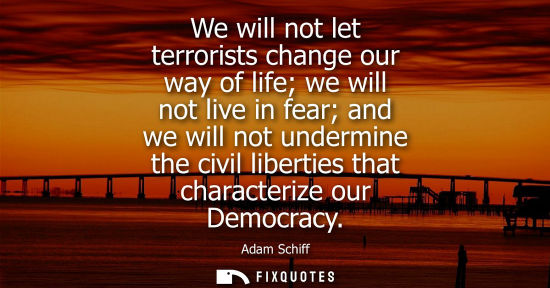 Small: We will not let terrorists change our way of life we will not live in fear and we will not undermine th